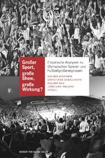 ISBN 9783744512060: Großer Sport, große Show, große Wirkung?. Empirische Analysen zu Olympischen Spielen und Fußballgroßereignissen