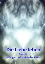 ISBN 9783744812436: Band 3: Übungen und praktische Arbeit – Die Liebe leben