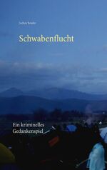 ISBN 9783744815567: Schwabenflucht – Ein kriminelles Gedankenspiel