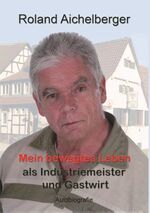 ISBN 9783744815987: Mein bewegtes Leben als Industriemeister und Gastwirt - Autobiografie