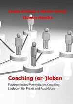 ISBN 9783744817974: Coaching (er-)leben - Faszinierendes Systemisches Coaching - Leitfaden für Praxis und Ausbildung