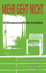 ISBN 9783744818513: Mehr geht nicht – Ein klimawissenschaftliches Vermächtnis