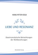 ISBN 9783744820035: Liebe und Resonanz – Daseinsanalytische Betrachtungen der Weltbeziehungen