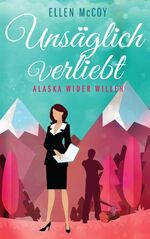 ISBN 9783744837316: Unsäglich verliebt : Alaska wider Willen