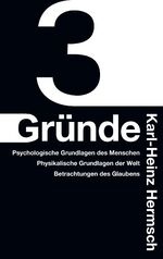 ISBN 9783744841351: 3 Gründe : Psychologische Grundlagen des Menschen - Physikalische Grundlagen der Welt - Betrachtungen des Glaubens