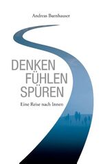 ISBN 9783744855433: Denken, Fühlen, Spüren – Eine Reise nach Innen