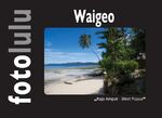 ISBN 9783744869669: Waigeo – Raja Ampat - West Papua