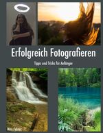 ISBN 9783744870504: Erfolgreich Fotografieren – Tipps und Tricks für Anfänger