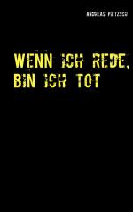 Andreas Pietzsch: Wenn ich rede, bin ich Andreas Pietzsch: Wenn ich rede, bin ich