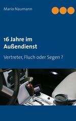 ISBN 9783744882040: 16 Jahre im Außendienst - Vertreter, Fluch oder Segen ?