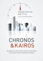 ISBN 9783744887007: Chronos & Kairos – Die Götter der Zeit und ihre Rolle auf dem Weg zum Erfolg in der Immobilienwirtschaft