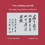 ISBN 9783744894913: Vom Aufstieg und Fall – Die großen Tang-Gedichte von Bai Juyi