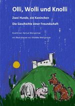 ISBN 9783745000610: Olli, Wolli und Knolli – Zwei Hunde, ein Kaninchen - Die Geschichte einer Freundschaft