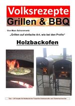 ISBN 9783745008937: Volksrezepte Grillen & BBQ / Volksrezepte Grillen & BBQ - Holzbackofen 1 - 30 Rezepte für den Holzbackofen