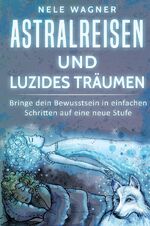 ISBN 9783745013702: Astralreisen und luzides Träumen