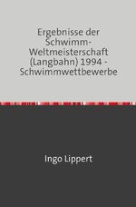 ISBN 9783745016574: Sportstatistik / Ergebnisse der Schwimm-Weltmeisterschaft (Langbahn) 1994 - Schwimmwettbewerbe