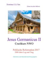 ISBN 9783745029338: Jesus Germanicus/ Jesus Germanicus II Crashkurs NWO - politische Reformation 2017 - 2000 Jahre Lug und Trug