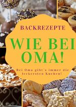 ISBN 9783745031737: Backrezepte wie bei OMA - Bei Oma gibt's immer die leckersten Kuchen!