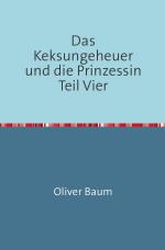 ISBN 9783745041781: Das Keksungeheuer und die Prinzessin / Das Keksungeheuer und die Prinzessin Teil Vier – Das Land hinter dem Meer