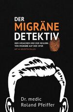 Dr. medic Roland Pfeiffer: Der Migräne-D Dr. medic Roland Pfeiffer: Der Migräne-D