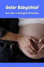 ISBN 9783745098181: Guter Babyschlaf mit den richtigen Ritualen - Sanfter Babyschlaf ist (k)ein Kinderspiel (Babyschlaf-Ratgeber: Tipps zum Einschlafen und Durchschlafen im 1. Lebensjahr)