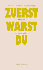 ISBN 9783745511741: Zuerst warst du - Gedichte an meine Mutter