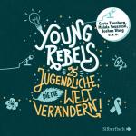 ISBN 9783745602401: Young Rebels - 25 Jugendliche, die die Welt verändern: 3 CDs