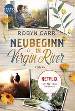 ISBN 9783745700800: Neubeginn in Virgin River : Das Buch zur Netflix-Serie