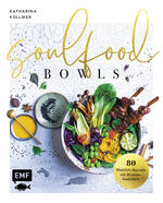 ISBN 9783745900392: Soulfood Bowls – 80 Wohlfühl-Rezepte mit Aromenfeuerwerk - Mit Green Buddha-Bowl, Zitrus-Bowl mit knusprigem Halloumi, Frühlingskräutern & Dukkah, Poke-Bowl mit Lachs und Erdnuss-Tahini-Sauce, Schoko-Bananen-Bowl mit Espresso-Granola u.v.m.