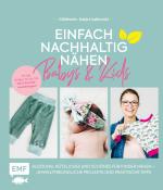 ISBN 9783745901078: Einfach nachhaltig nähen - Babys & Kids - Kleidung, Nützliches und Schönes für Kinder nähen - umweltfreundliche Projekte und praktische Tipps : für die Größen 50 bis 104, mit 2 Schnittmusterbogen