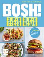 ISBN 9783745901238: BOSH! super fresh – super vegan. Weniger Fett, weniger Zucker, mehr Geschmack - Gönn dir! 80 Rezepte: gesund – aufregend – vegan