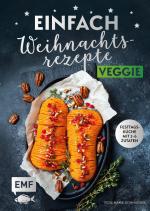 ISBN 9783745901818: Einfach Weihnachtsrezepte – Veggie - Festtagsküche mit 2-6 Zutaten