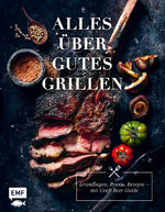 ISBN 9783745902310: Alles über gutes Grillen - Grundlagen, Praxis, Rezepte – mit Craft Beer Guide