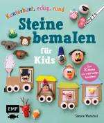 ISBN 9783745907025: Kunterbunt, eckig, rund – Steine bemalen für Kids - Über 70 Motive und viele lustige Spielideen