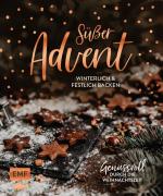 ISBN 9783745914412: Süßer Advent - Über 70 Backrezepte für die Weihnachtszeit: Plätzchen, Torten, Desserts und mehr