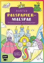 ISBN 9783745915211: Bunter Pauspapier-Malspaß – Prinzessinnen und Einhörner - Sofort loslegen mit Pauspapier und tollen Vorlagen für Fensterbilder zum Ausmalen