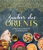 ISBN 9783745918526: Zauber des Orients - Eine kulinarische Genussreise von Marokko bis Israel mit Mezze, Falafeln, Hummus, Tabbouleh und mehr!