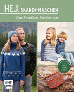 ISBN 9783745920734: Hej. Skandi-Maschen für Klein und Groß - Das Familien-Strickbuch | Pullover, Socken, Schals und mehr in den Größen 56–152 und S–XL stricken | Mit kleiner Musterbibel