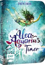 ISBN 9783745923070: Alea Aquarius – Timer 2024 / 2025 : Der Schülerkalender mit vielen Extras: Mitmachseiten, Tests, Life- & Umwelt-Hacks, Lieblingsrezepte der Alpha Cru, School-DIYs und mehr