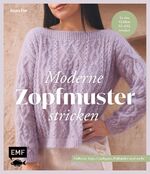 ISBN 9783745924312: Moderne Zopfmuster stricken – Pullover, Tops, Cardigans, Pullunder und mehr in den Größen XS–6XL stricken