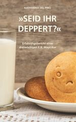 ISBN 9783746005041: Seid ihr deppert? - Erfahrungsbericht einer dreiwöchigen F.X. Mayr-Kur ...