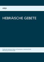 ISBN 9783746030234: Hebräische Gebete - Traditionelle hebräische Gebete mit Transkription in lateinische Schrift, Übersetzung und Erläuterungen