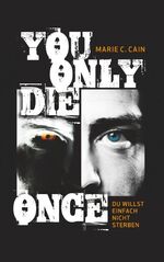 ISBN 9783746031286: You Only Die Once - Du willst einfach nicht sterben