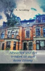 ISBN 9783746033532: Abwarten und Tee trinken ist auch keine Lösung