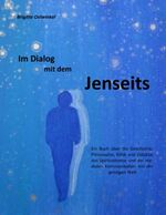 ISBN 9783746036816: Im Dialog mit dem Jenseits - Ein Buch über die Geschichte, Philosophie, Ethik und Didaktik des Spiritualismus und der medialen Kommunikation mit der geistigen Welt