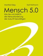 ISBN 9783746067643: Mensch 5.0 – Wie Sie mit Kairos die Herausforderung der Zukunft bewältigen