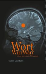 ISBN 9783746088495: WortWirrWarr – Leben mit einem Hirntumor