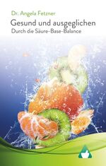 ISBN 9783746092027: Gesund und ausgeglichen durch die Säure-Basen Balance