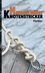 ISBN 9783746095271: Knotenstricker | Hannah Miller | Taschenbuch | Paperback | 456 S. | Deutsch | 2019 | Books on Demand GmbH | EAN 9783746095271