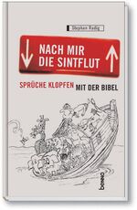 Nach mir die Sintflut – Sprüche klopfen mit der Bibel